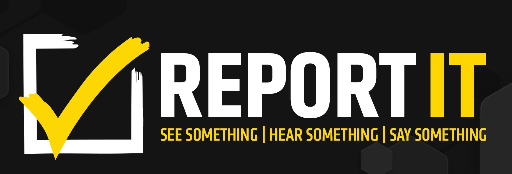 Report it logo. Motto: see something, hear something, say something.