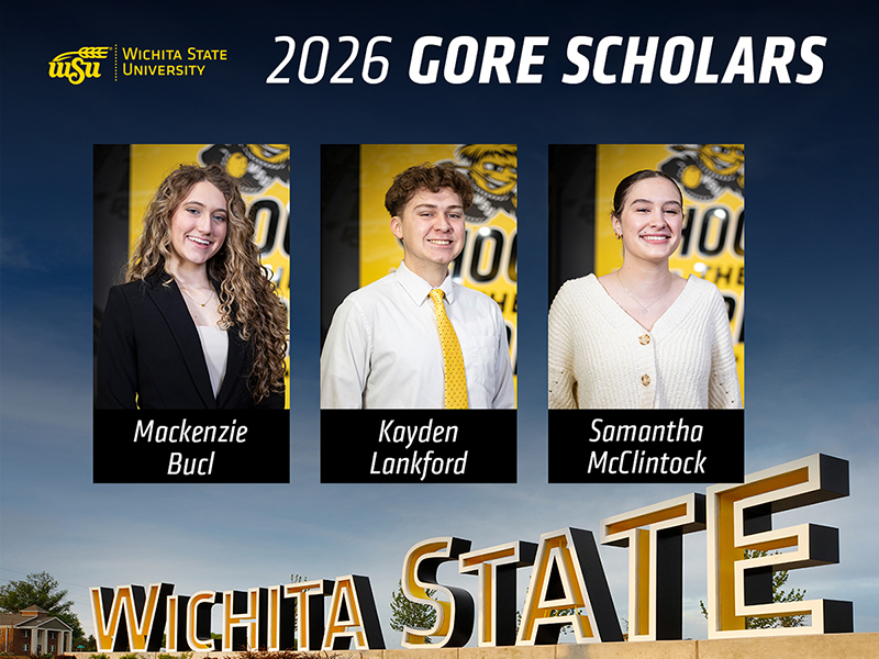 A graphic announcing the 2026 Gore Scholars from Wichita State University. Three portrait-style photos are displayed in a row against a yellow and black Wichita State background. Below each photo is a name: Mackenzie Bucl, Kayden Lankford, and Samantha McClintock. At the bottom of the graphic is an outdoor image of the large “Wichita State” campus sign under a blue sky.