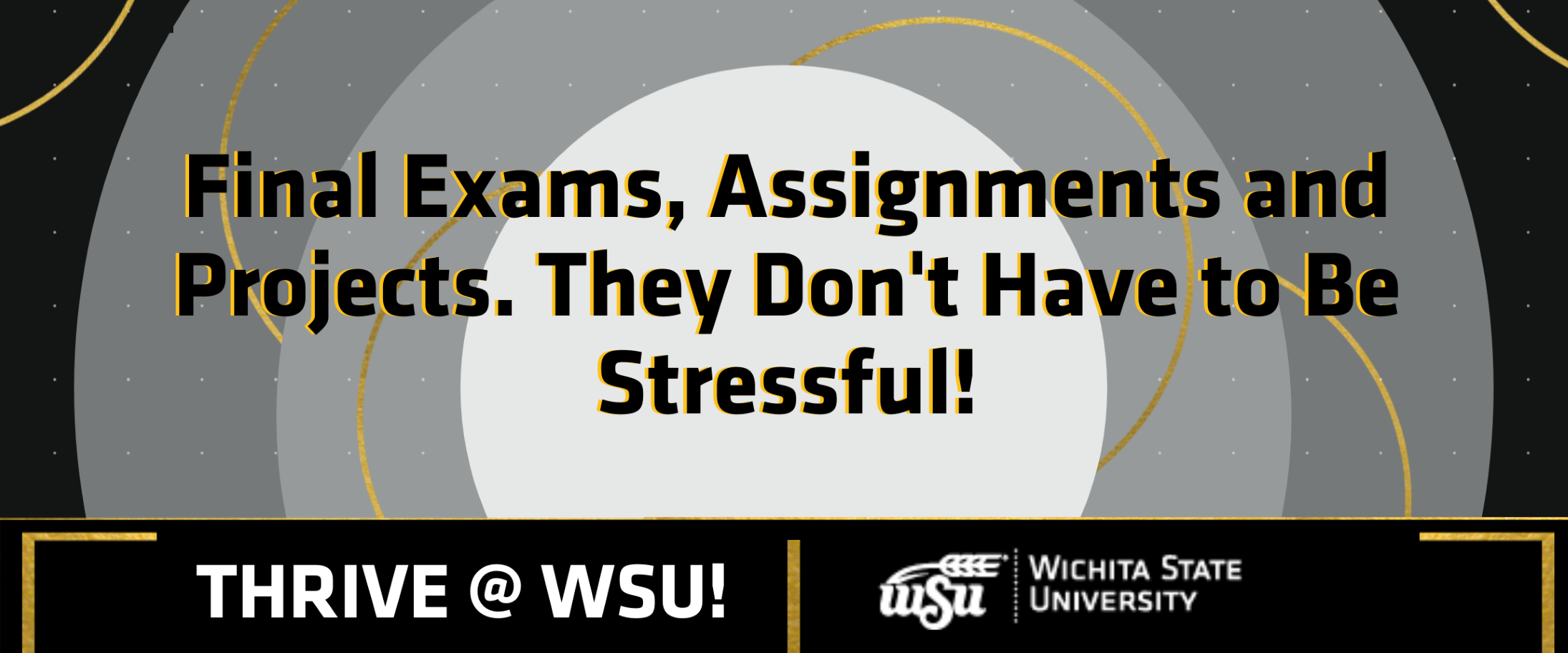 Fina Exams, Assignments and Projects. They Don't Have to Be Stressful!
