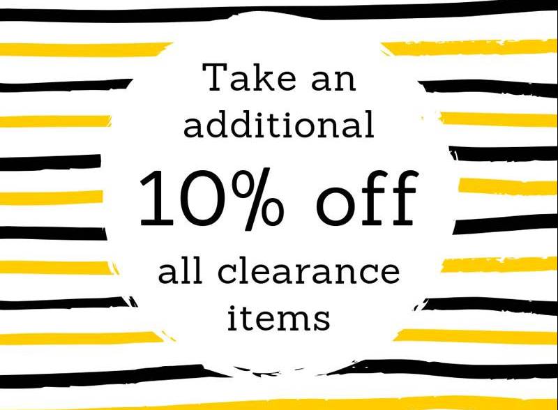 Take an additional 10 percent off all clearance items Take an additional 10 percent off all clearance items