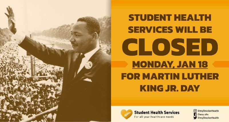 Student Health Services will be closed Monday, Jan 18 for Martin Luther King Jr. Day Student Health Services will be closed Monday, Jan 18 for Martin Luther King Jr. Day