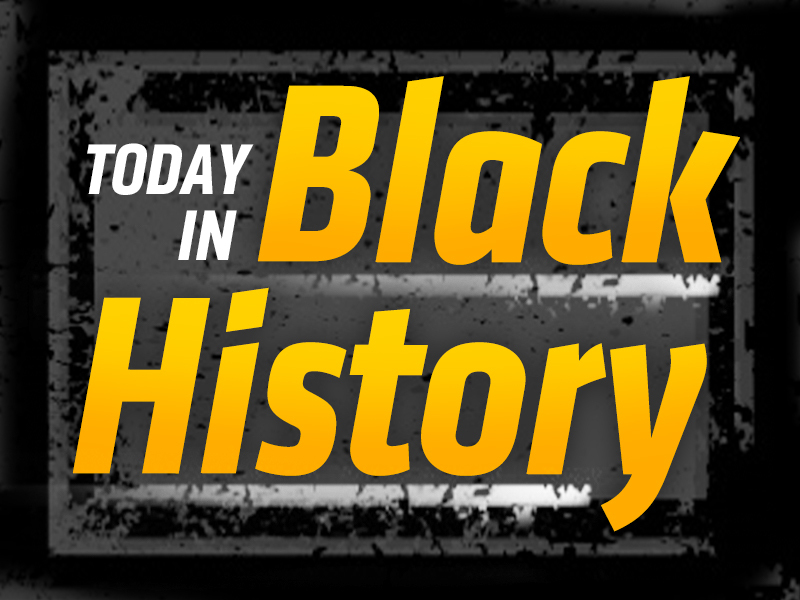 Today in Black History Today in Black History