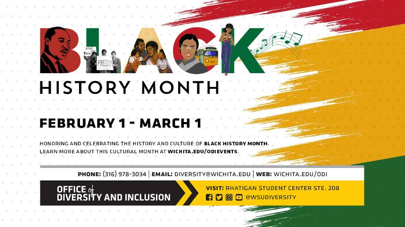 Black History Month | February 1 - March 1 | Honoring and Celebrating the History and Culture of Black History Month. Learn more about this cultural month at wichita.edu/odievents.