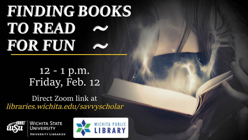 Savvy Scholar Workshops - Serving Shocker Virtual Research Needs. Writing an Awesome Literature Review 5:30 - 6:30 p.m. Wednesday Feb. 10; Finding Books to Read for Fun 12-1 p.m. Friday Feb. 12. Register free online at libraries.wichita.edu/savvyscholar. Workshops conducted via Zoom.