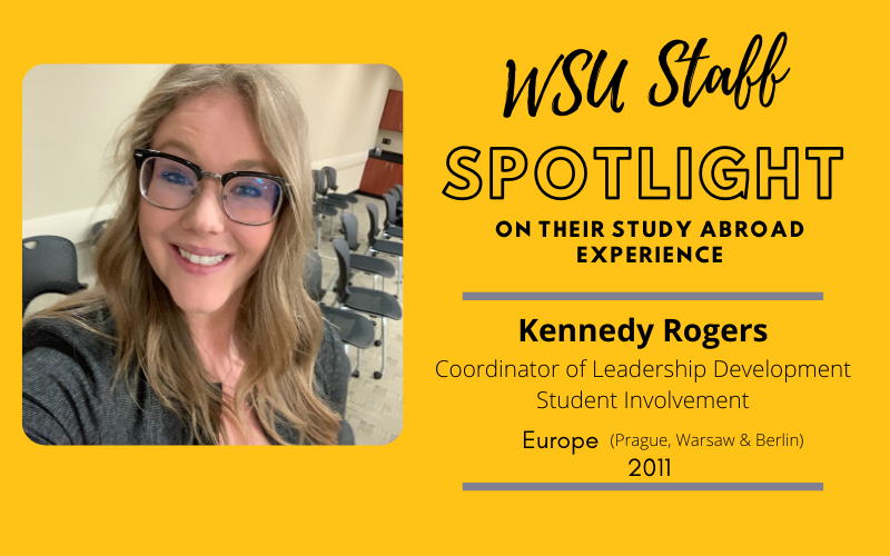 WSU Faculty Spotlight on their study abroad experience, Kennedy Rogers Coordinator of Leadership Development, Student Involvement, Europe(Prague, Warsaw & Berlin) 2011