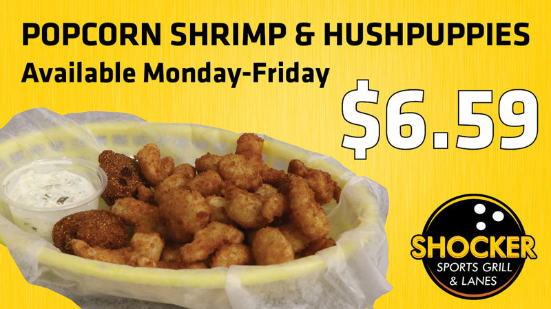 Popcorn Shrimp and Hushpuppies. Available Monday-Friday. $6.59. Shocker Sports Grill & Lanes logo.