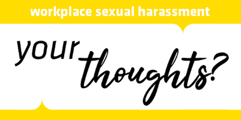 workplace sexual harassment: your thoughts?