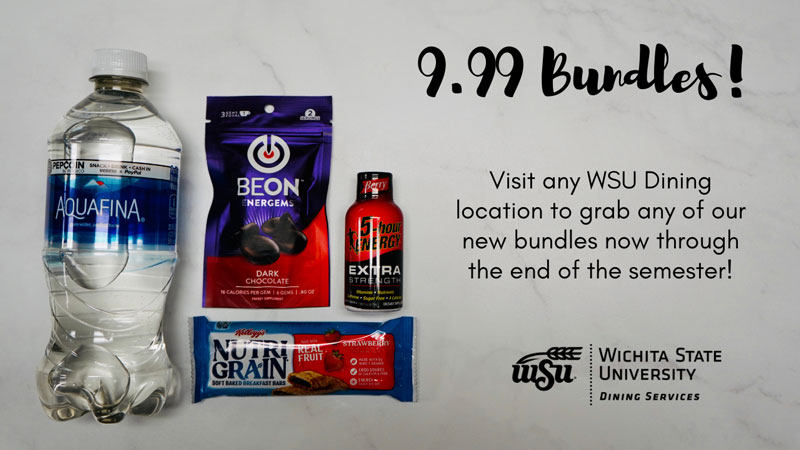 $9.99 bundles! Visit any WSU Dining location to grab any of our new bundles now through the end of the semester!