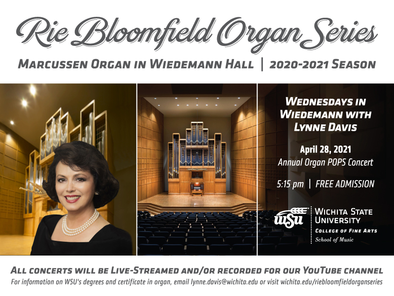 Rie Bloomfield Organ Series Marcussen organ in Wiedemann Hall 2020-2021 season Wednesdays in Wiedemann with Lynne Davis, Annual Organ POPS concert April 28, 2021 at 5:15 pm. Free Admission All concerts will be live-streamed and/or recorded for our YouTube Channel