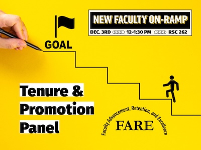 Flyer with an image of a person walking up stairs toward a goal. Text reads New Faculty On-Ramp, Dec. 3, 12-1:30 pm, RSC 262 - FARE Tenure & Promotion Panel