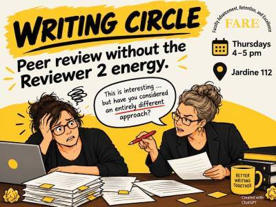 Cartoon flyer for the FARE Writing Circle. Headline: “Writing Circle: Peer review without the Reviewer 2 energy.” A stressed faculty member holds her head beside a pile of marked-up drafts, while a colleague across the table, red pen in hand, says, “This is interesting… but have you considered an entirely different approach?” Thursdays, 4–5 pm, Jardine 112. Hosted by Faculty Advancement, Retention, and Excellence (FARE).
