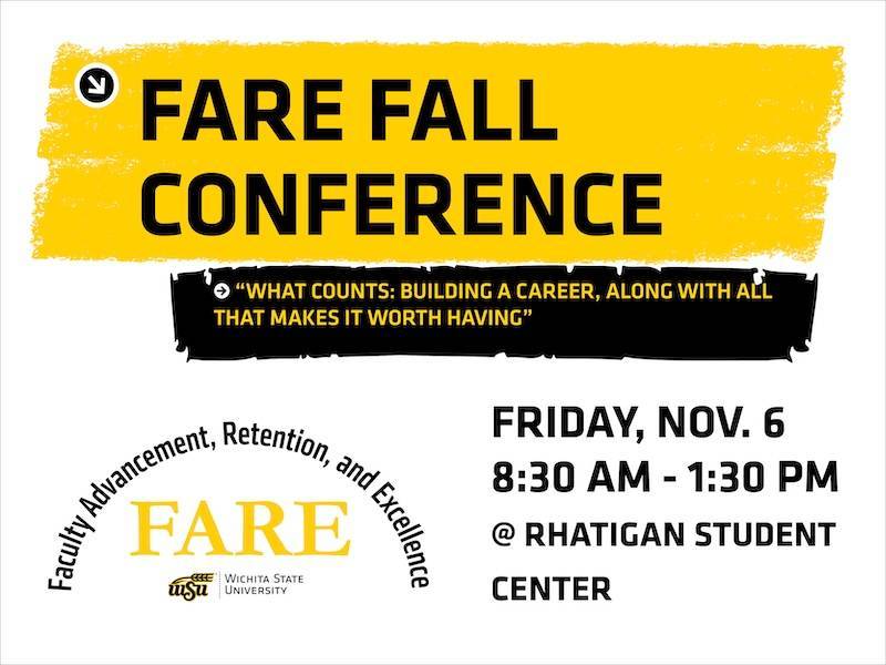 FARE Fall Conference flyer: “What Counts: Building a Career, Along with All That Makes It Worth Having.” Friday, Nov. 6, 8:30 AM–1:30 PM at Rhatigan Student Center. Hosted by Faculty Advancement, Retention, and Excellence, Wichita State University.