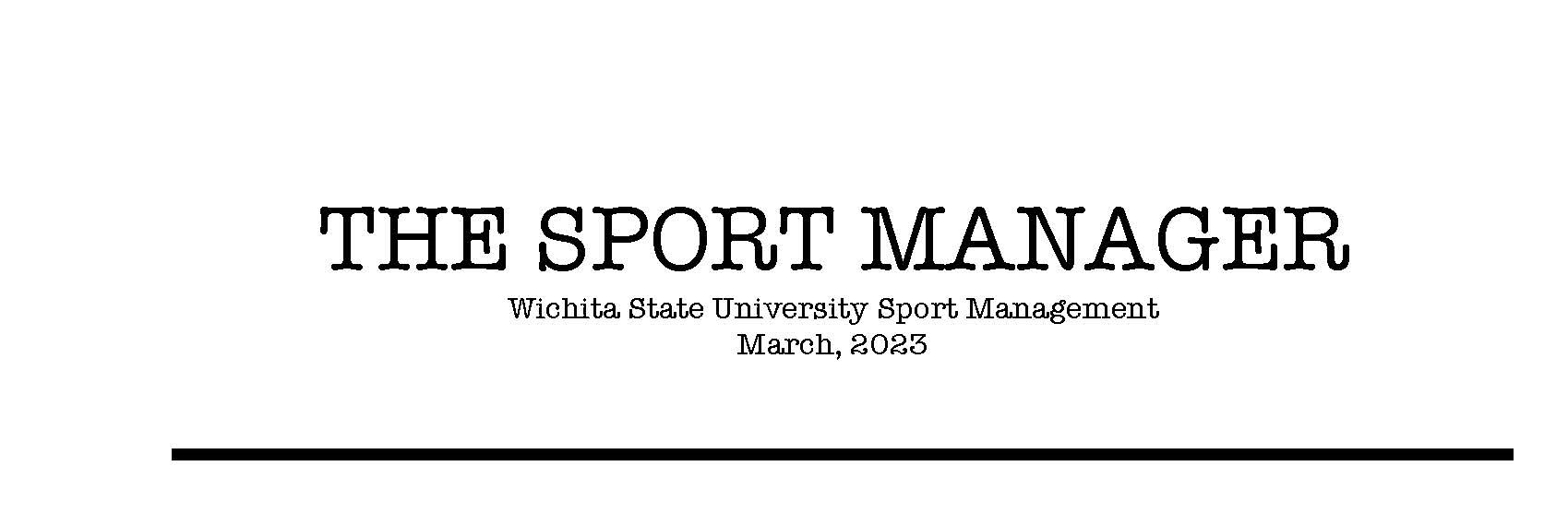 The Sport Manager: Wichita State University Sport Management newsletter, March 2023