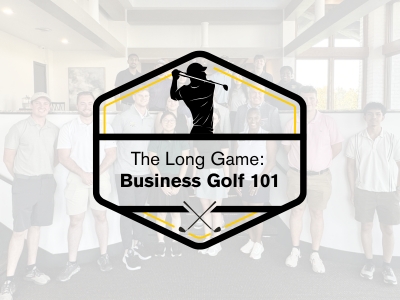 The Long Game: Business Golf 101