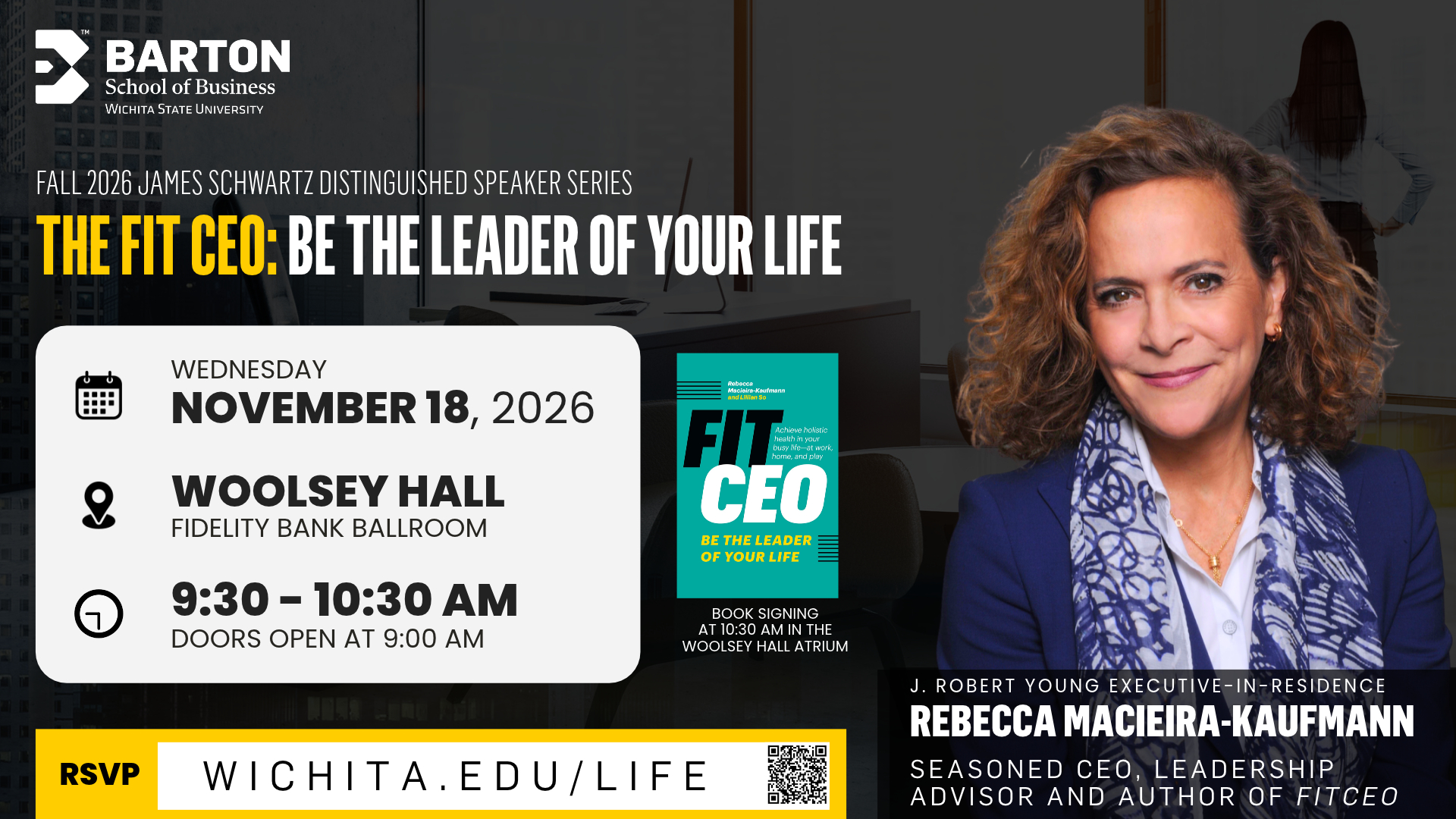 Promotional graphic for the Barton School of Business featuring Rebecca Macieira-Kaufmann, author of FitCEO: Be the Leader of Your Life. The James Schwartz Distinguished Speaker Series event takes place Wednesday, November 18, 2026, from 9:30 to 10:30 a.m. in Woolsey Hall’s Boettger Auditorium at Wichita State University. A book signing follows at 10:30 a.m.