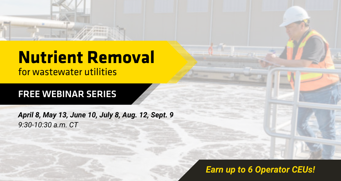 Nutrient Removal for Wastewater Utilities Free Webinar Series - Earn up to 6 Operator CEUS