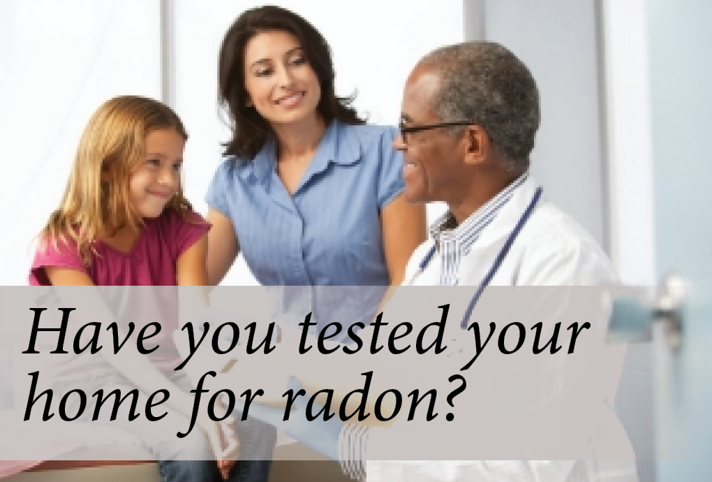 Have you tested your home for radon?