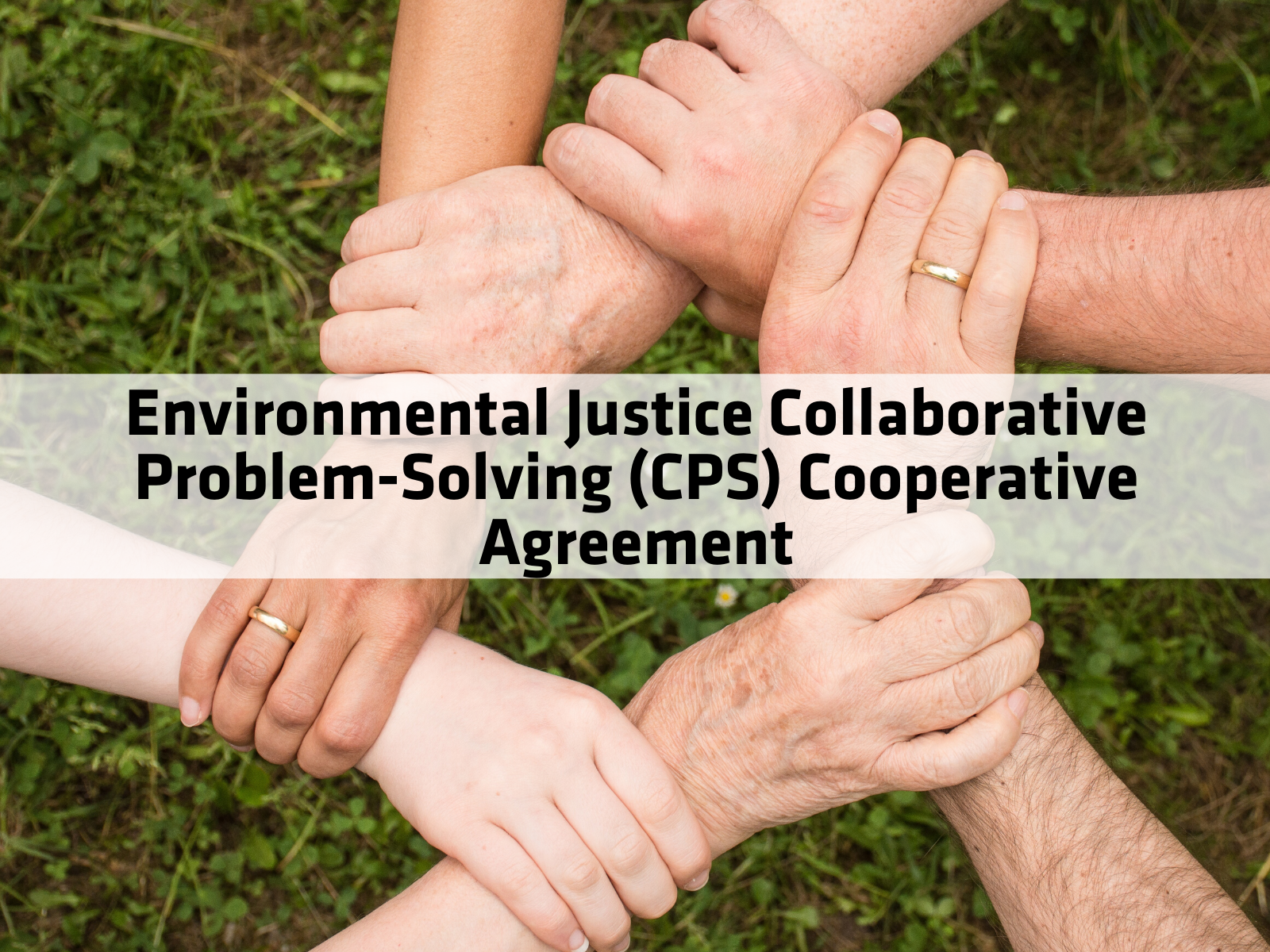 Environmental Justice Collaborative Problem-Solving (CPS) Cooperative Agreement