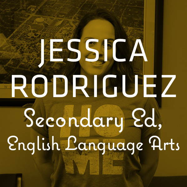 Jessica Rodriguez — Secondary Education, English Language Arts