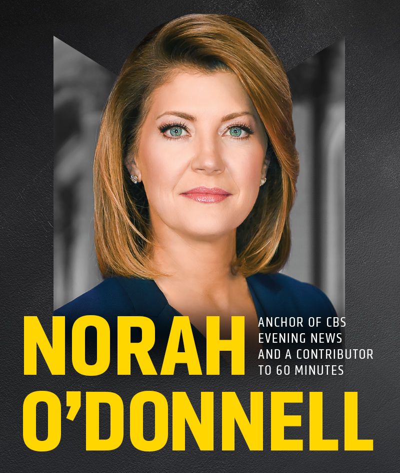 Norah O'Donnell, Anchor of CBS Evening News and a contributor ot "60 Minutes"