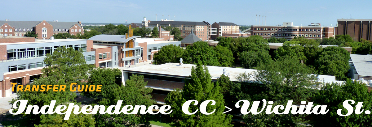 Image of WSU Campus with Banner of text stating Transfer Guide from Independece CC to Wichita State