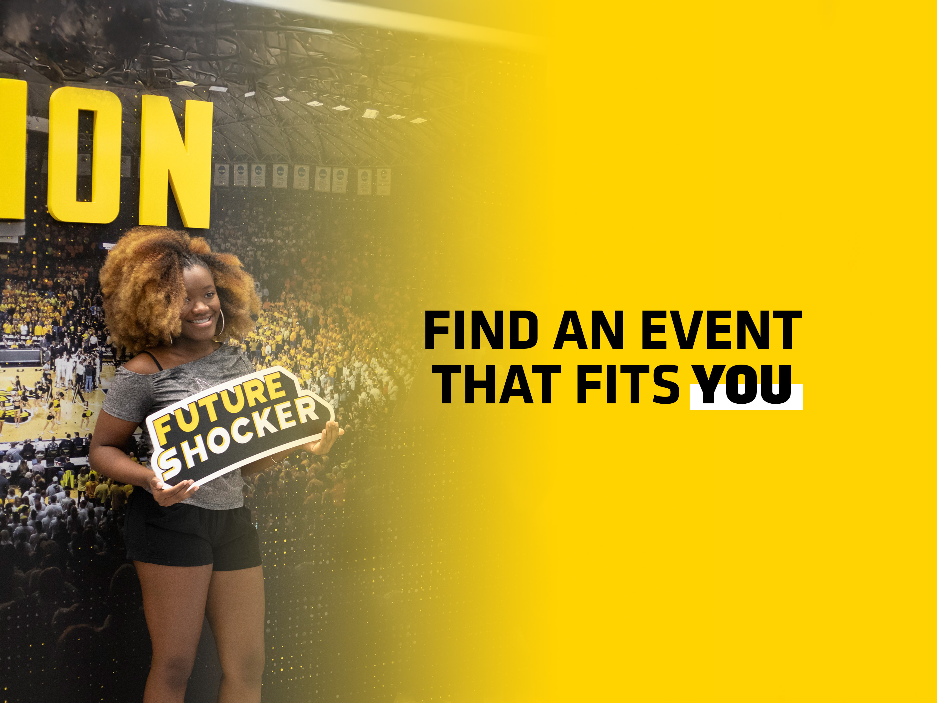Decorative graphic depicting a student at an event holding a Future Shocker banner. It says, "Find an event that fits you."