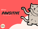 Stay Pawsitive