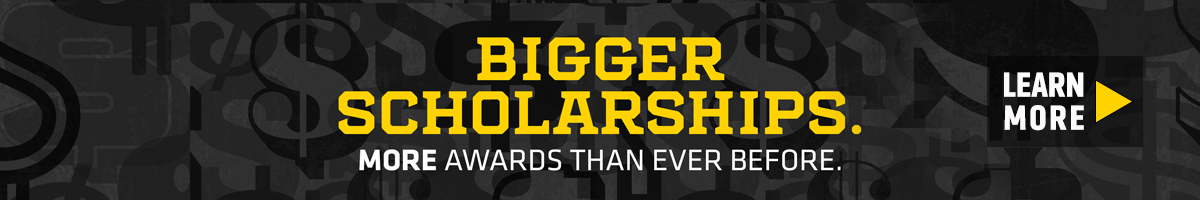Bigger Scholarships. More awards than ever before.