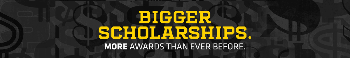 Bigger Scholarships. More awards than ever before.
