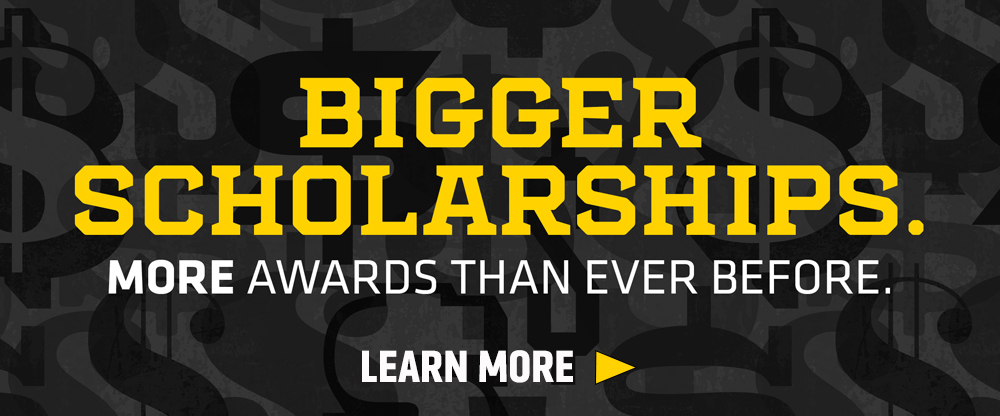 Bigger Scholarships. More awards than ever before.