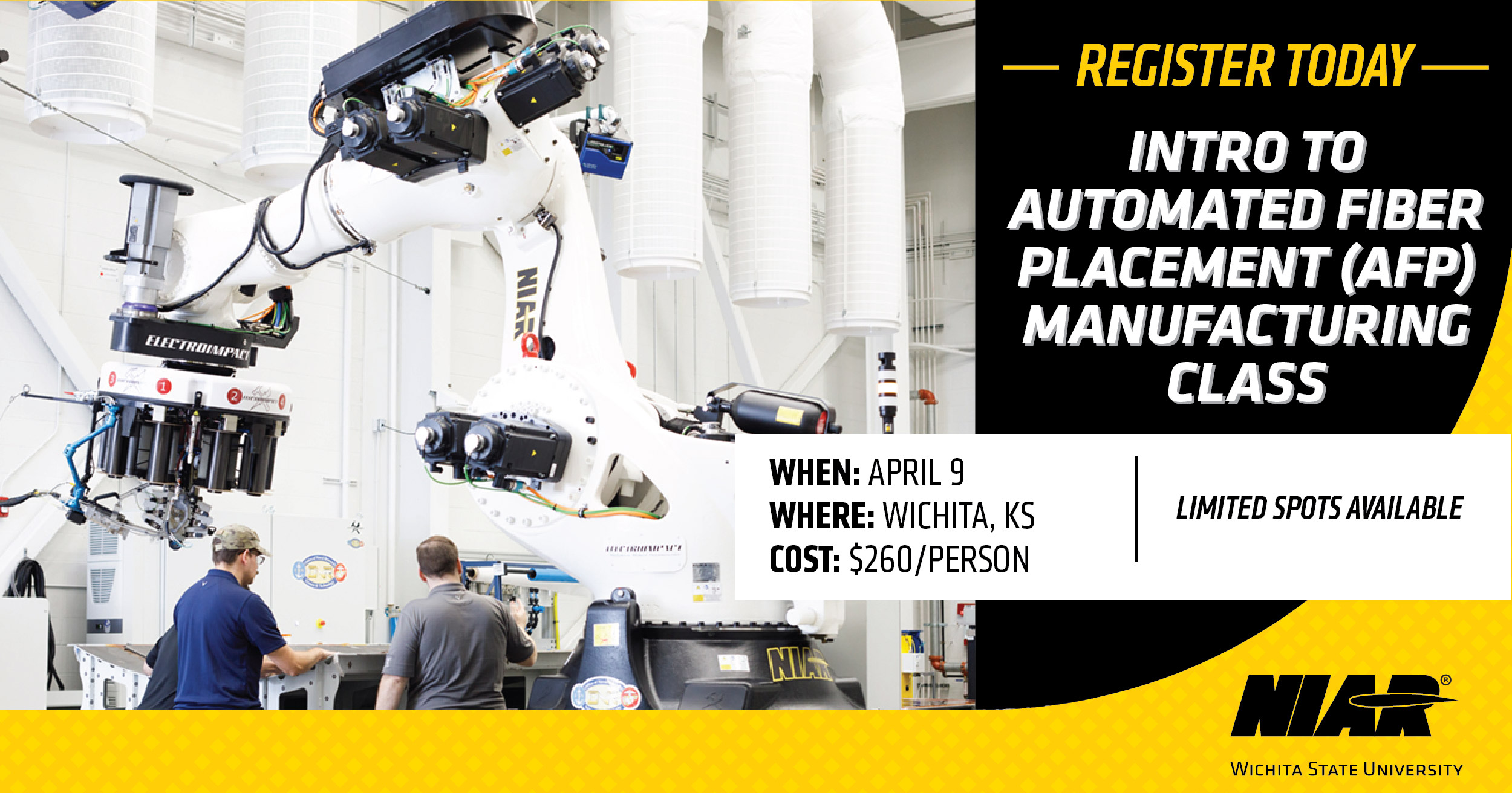 Register today for Intro to Automated Fiber Placement (AFP) Manufacturing Class. April 9 at NIAR-WSU.