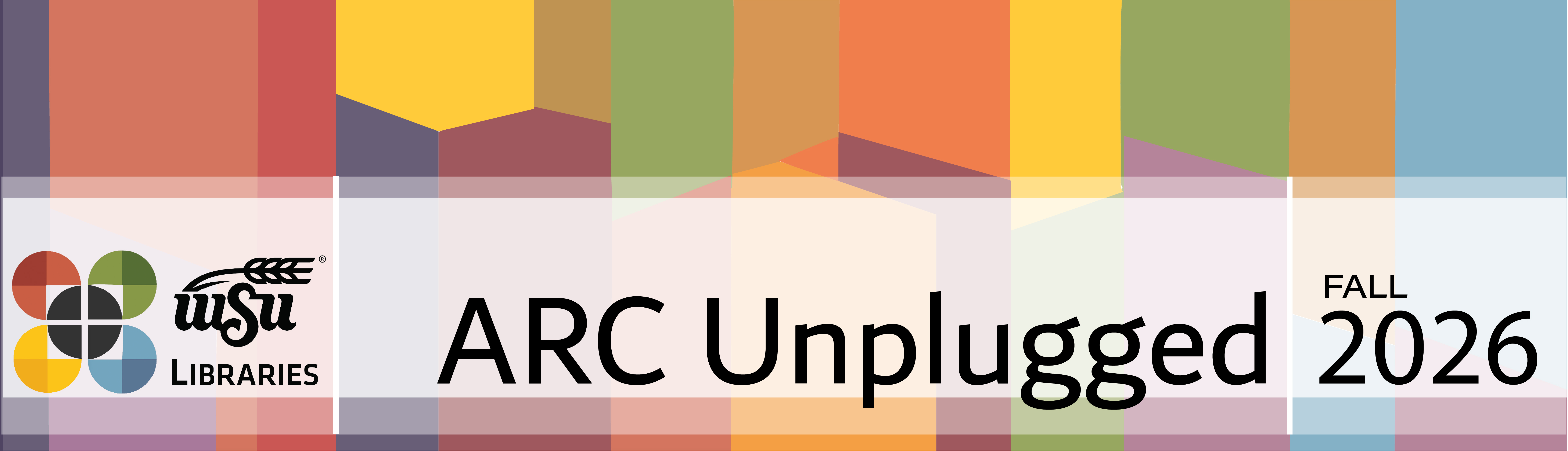 geometric colorful background with the OIR and WSU Libraries logos and the text ARC Unplugged Fall 2026