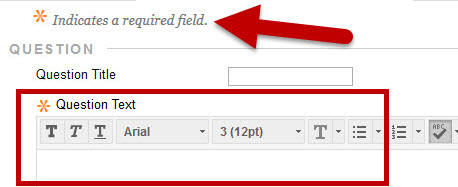 Arrow pointing at a note that indicates asterisks are required info and a red box surrounds the Question Text box which is required