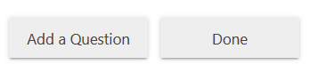 Add a question or select done