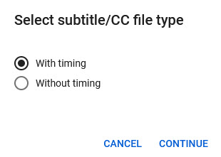 Image depicting YouTube's caption uploading window that provides the user with an option to indicate whether the captions file is uploaded with or without times.