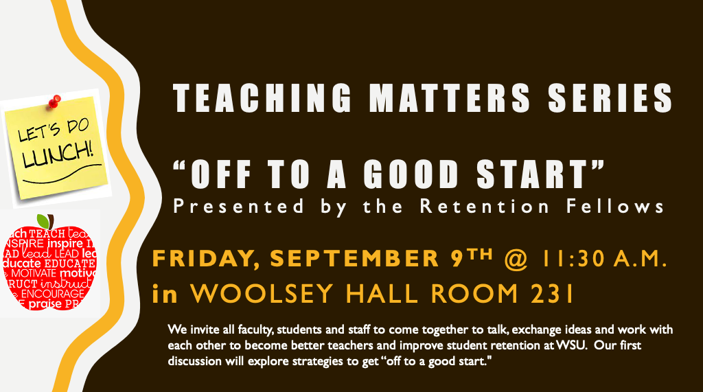 Teaching Matters, off to a good start, lunch on September 9 starting at 11:30am in Woolsey Hall room 231. Hosted by retention fellow.
