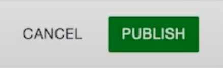 Screenshot of the Cancel or Publish dialog option buttons. 