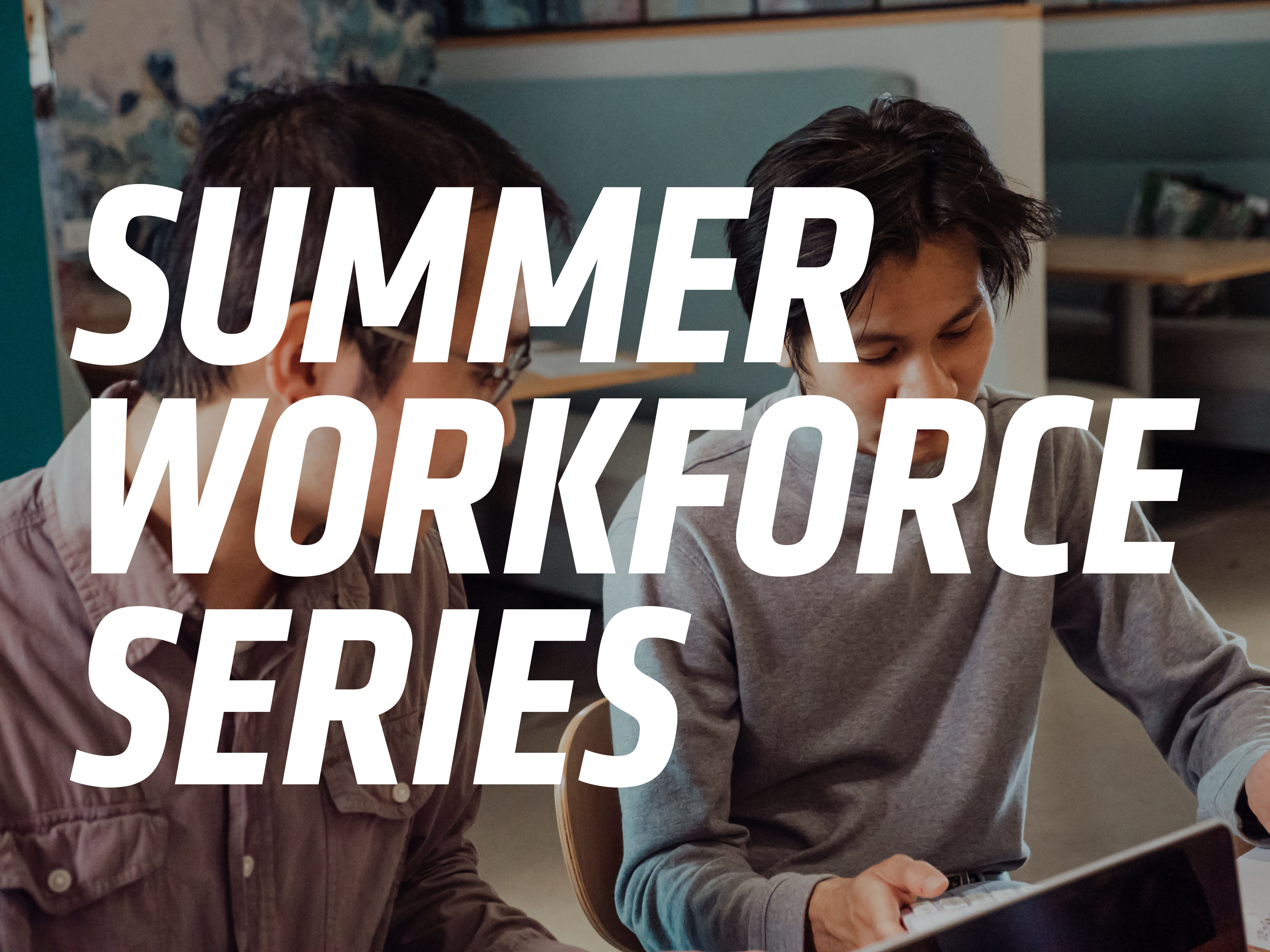summer workforce series; two people working