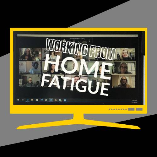 Zoom meeting with text that reads working from home fatigue.