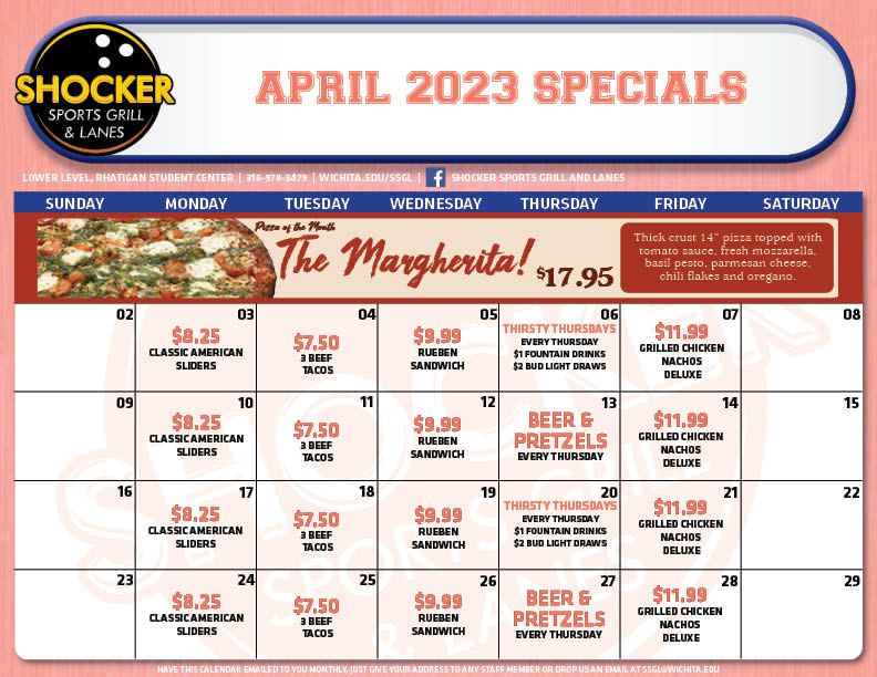 April Specials Calendar for Shocker Sports Grill & Lanes. For text version, visit https://www.wichita.edu/services/rsc/ssgl/Text_Version_Daily_Specials.php