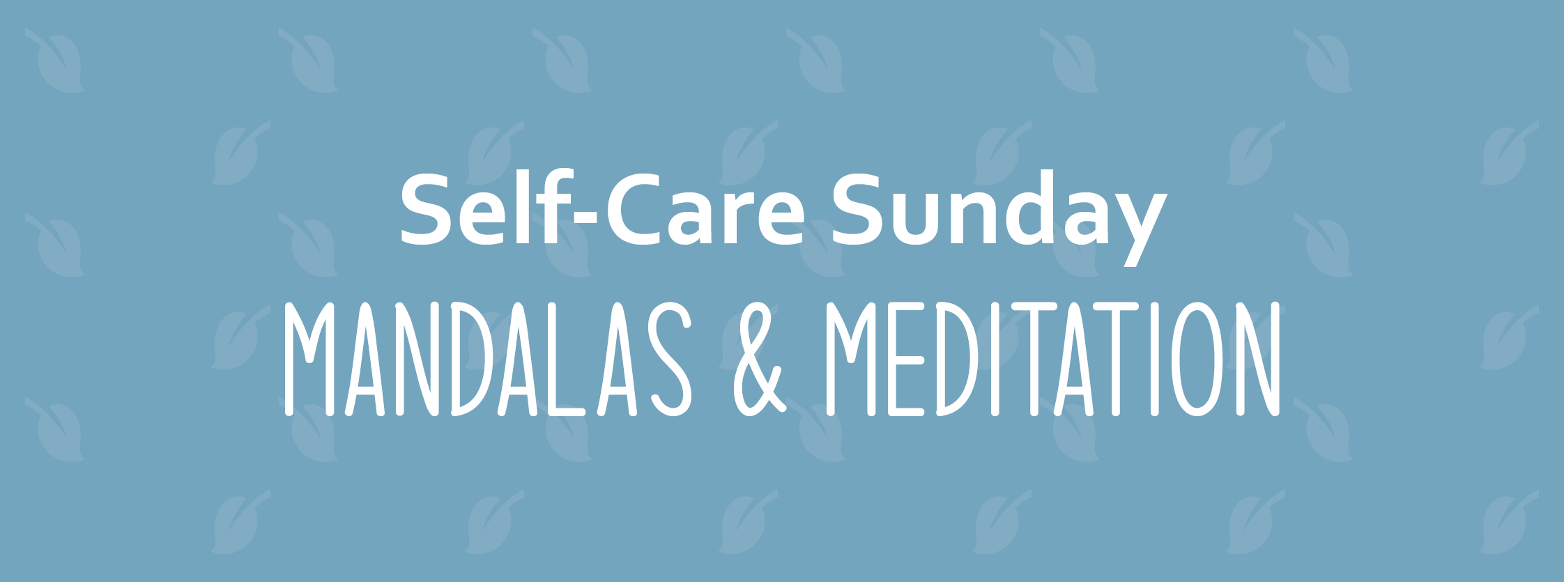 Self-Care Sunday | Making Mandalas