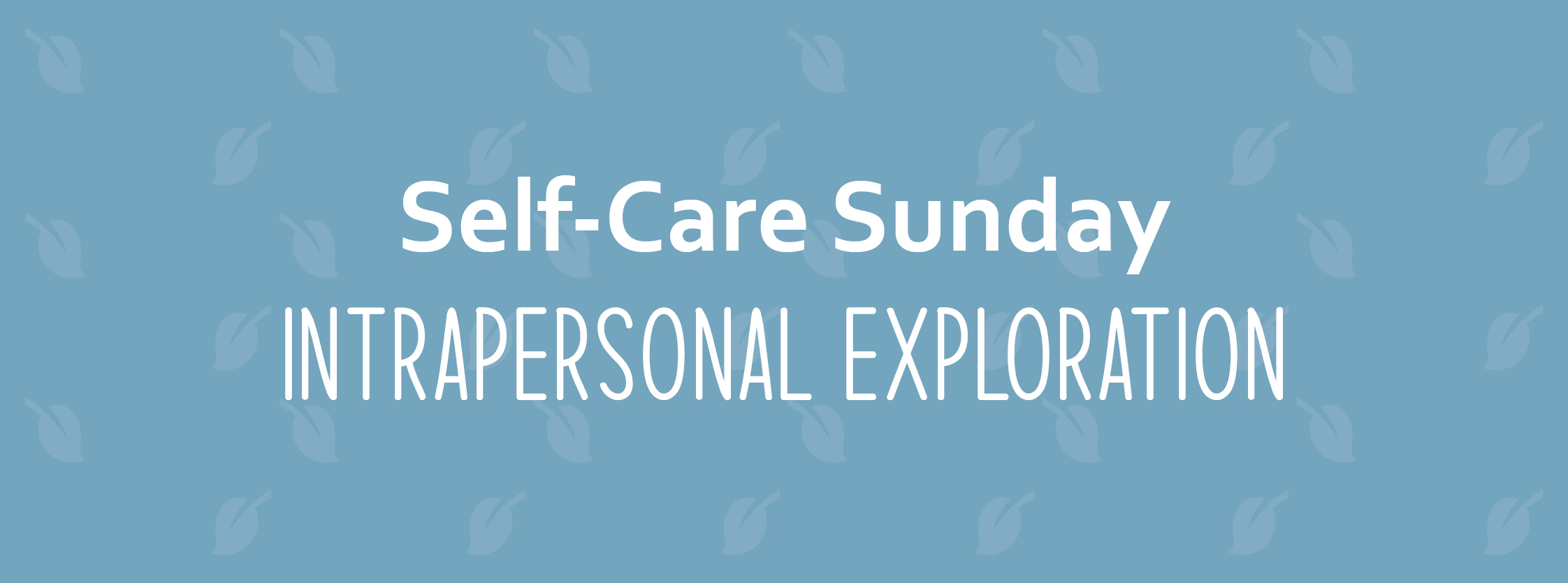 Self-Care Sunday | Intrapersonal Exploration