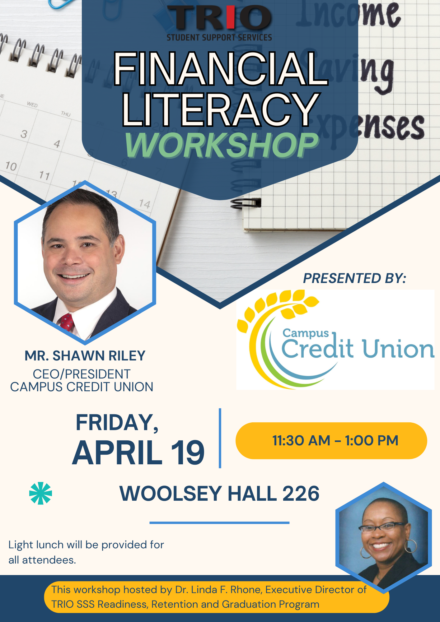 Financial Literacy with Campus Credit Union Spring 2024 Woolsey Hall 226 Hosted by This workshop hosted by Dr. Linda F. Rhone, Executive Director of TRIO SSS Readiness, Retention and Graduation Program 