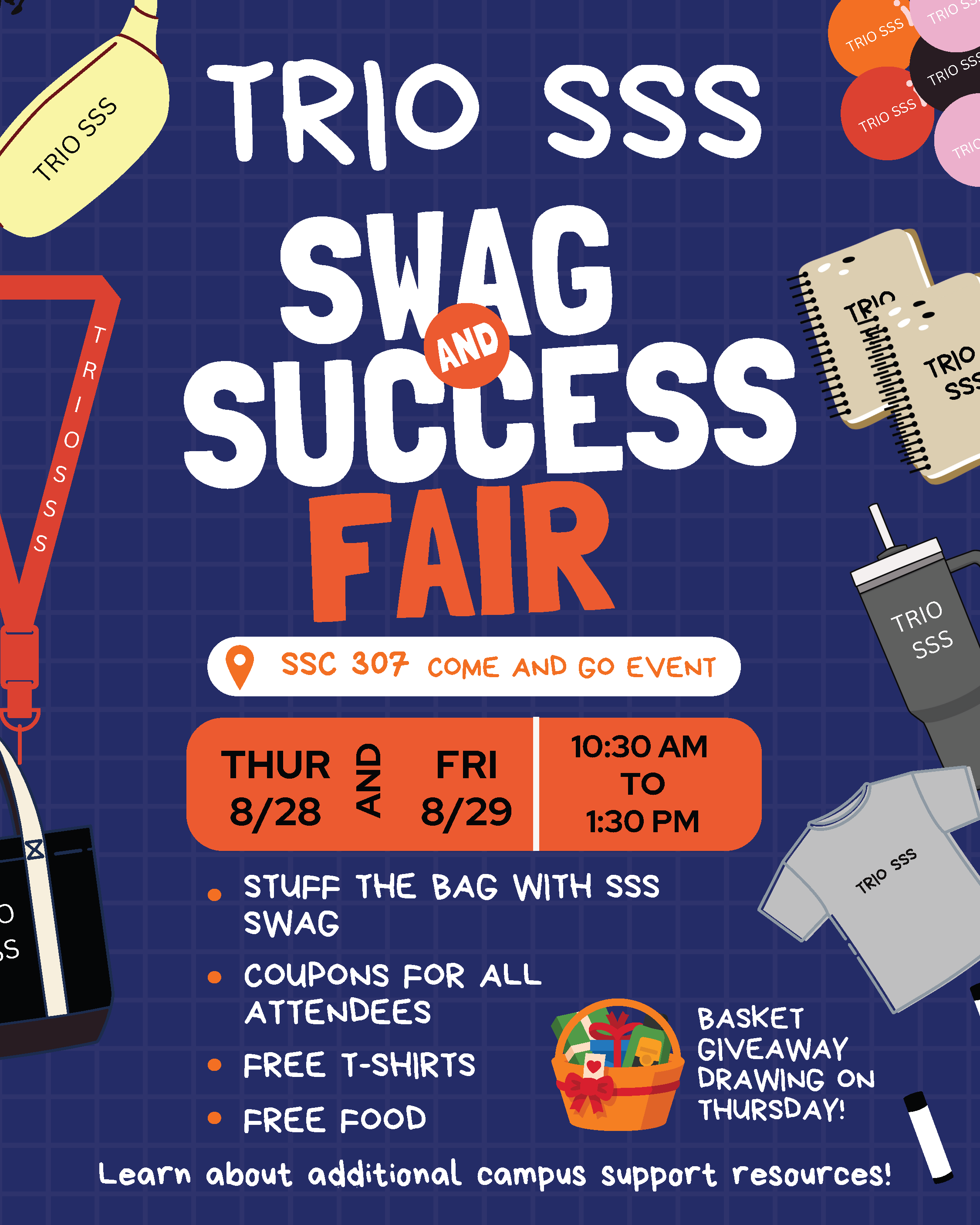 Poster for TRIO Student Support Services Swag and Success Fair. Event details: Thursday, August 28, and Friday, August 29, from 10:30 AM to 1:30 PM at Shocker Success Center, Room 307. Text reads: ‘Come and go event.’ Activities include: Stuff the bag with SSS swag, coupons for all attendees, free T-shirts, and free food. Basket giveaway drawing on Thursday. Design features TRIO-branded items such as notebooks, buttons, T-shirts, lanyards, and a tumbler on a blue grid background. Text at the bottom encourages students to learn about additional campus support resources.