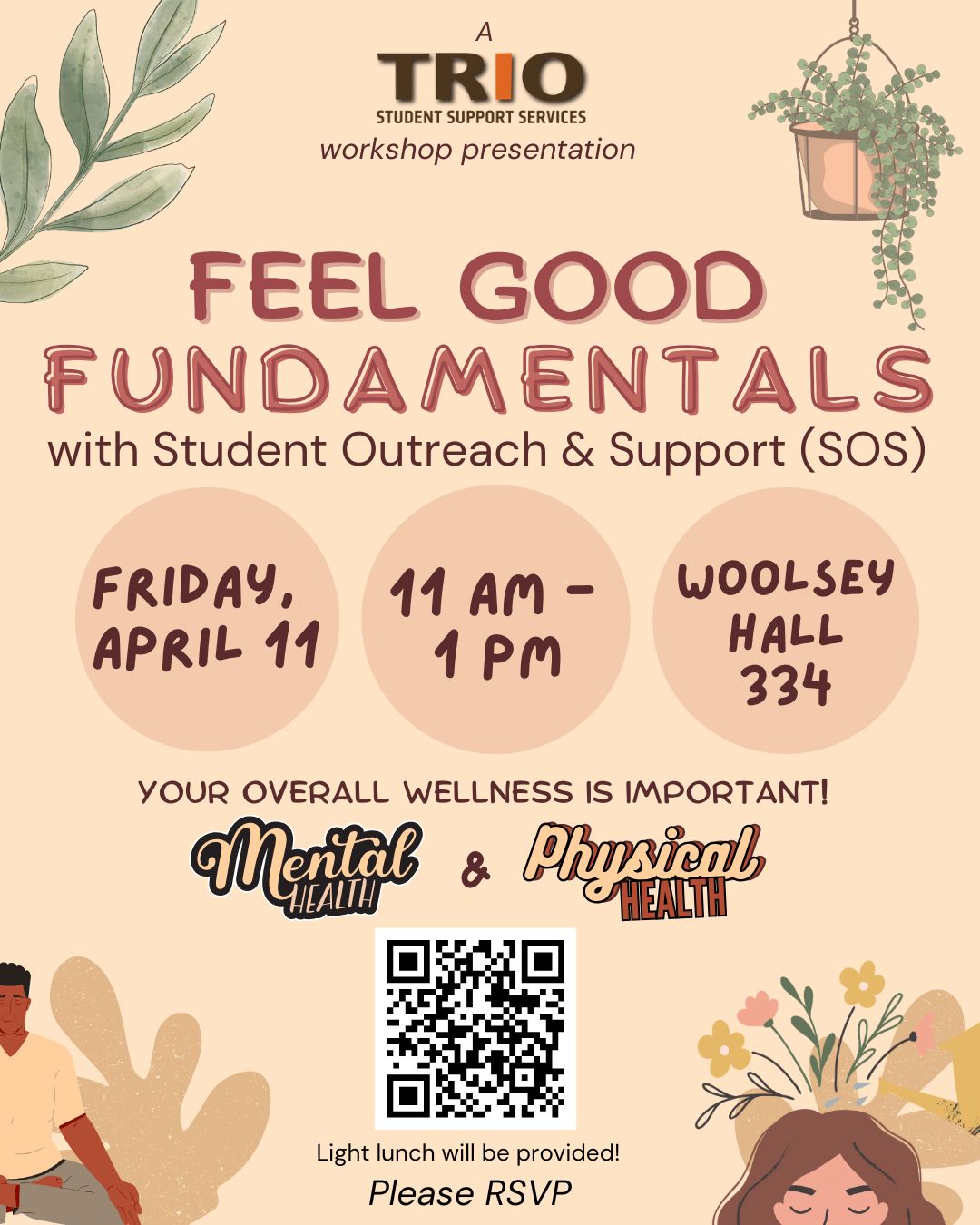 Poster for the TRIO Student Support Services workshop presentation titled ‘Feel Good Fundamentals with Student Outreach & Support (SOS).’ Event details: Friday, April 11, from 11 AM to 1 PM at Woolsey Hall, room 334. Text reads: ‘Your overall wellness is important! Mental health and physical health.’ A QR code is shown for RSVP, and a note says ‘Light lunch will be provided
