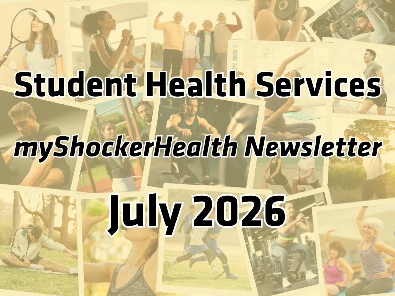 A collage of people doing physical activity with a yellow overlay. Image text says: Student Health Services myShockerHealth Newsletter July 2026