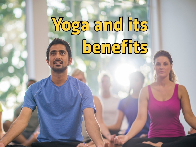 People doing yoga in sunny room. Image text says: Yoga and its benefits