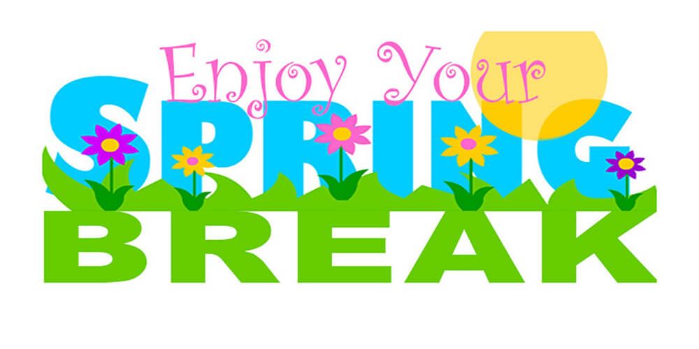 Colorful graphic with flowers and sun that says 'Enjoy Your Spring Break