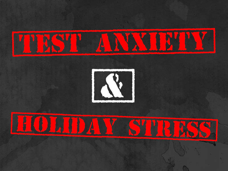 Test Anxiety and Holiday Stress