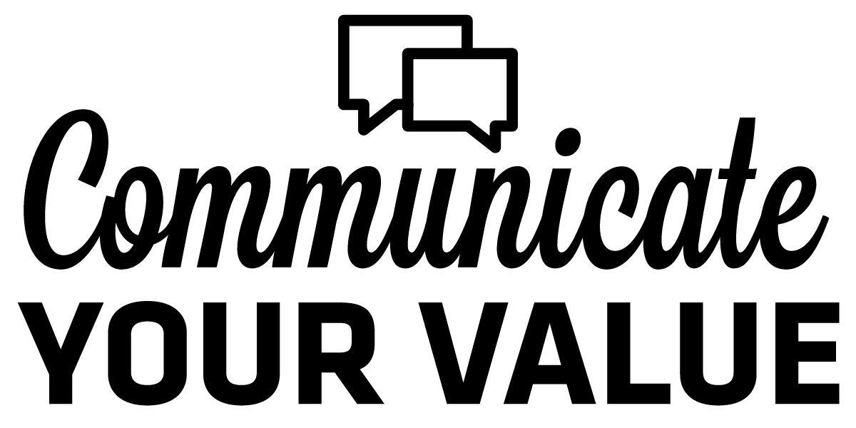 Icon with text empty boxes below the text reads "Communicate Your Value"